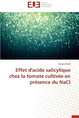 Kniha Effet d'Acide Salicylique Chez La Tomate Cultiv e En Pr sence Du Nacl Farouk Abidi