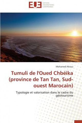 Książka Tumuli de l'Oued Chb ika (Province de Tan Tan, Sud-Ouest Marocain) Mohamed Abioui