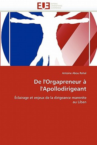 Könyv de l''orgapreneur   l''apollodirigeant Antoine Abou Rahal