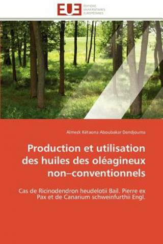 Książka Production Et Utilisation Des Huiles Des Ol agineux Non Conventionnels Almeck Kétaona Aboubakar Dandjouma