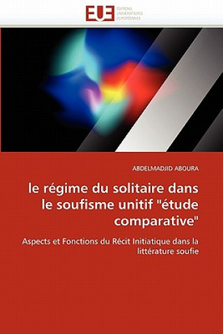 Carte Le R gime Du Solitaire Dans Le Soufisme Unitif " tude Comparative" Abdelmadjid Aboura