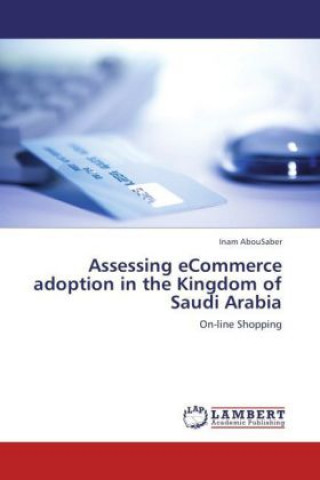 Книга Assessing eCommerce adoption in the Kingdom of Saudi Arabia Inam AbouSaber