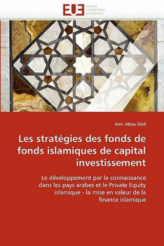 Kniha Les Strat gies Des Fonds de Fonds Islamiques de Capital Investissement Amr Abou-Zeid