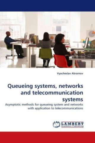 Knjiga Queueing systems, networks and telecommunication systems Vyacheslav Abramov