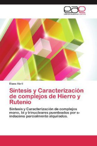 Knjiga Sintesis y Caracterizacion de complejos de Hierro y Rutenio Diana Abril