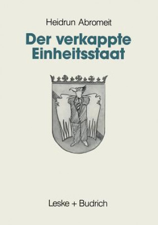 Kniha Der Verkappte Einheitsstaat Heidrun Abromeit
