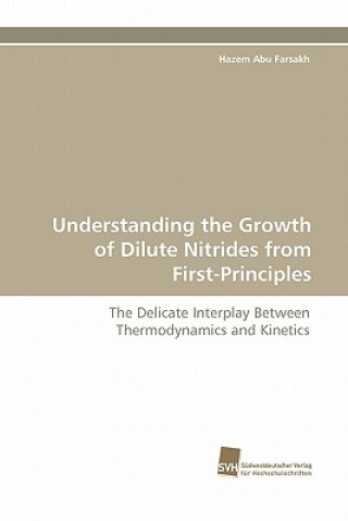 Carte Understanding the Growth of Dilute Nitrides from First-Principles Hazem Abu Farsakh