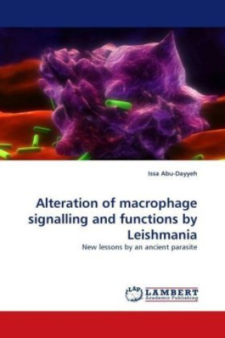 Kniha Alteration of macrophage signalling and functions by Leishmania Issa Abu-Dayyeh