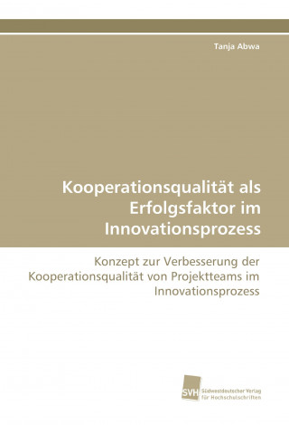 Buch Kooperationsqualität als Erfolgsfaktor im Innovationsprozess Tanja Abwa