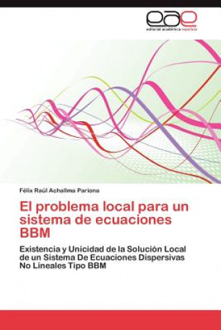 Kniha Problema Local Para Un Sistema de Ecuaciones Bbm Félix Raúl Achallma Pariona