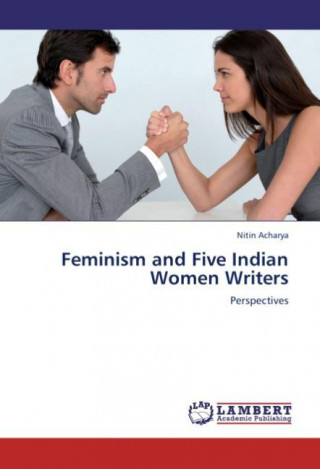 Könyv Feminism and Five Indian Women Writers Nitin Acharya
