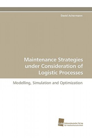 Kniha Maintenance Strategies Under Consideration of Logistic Processes David Achermann