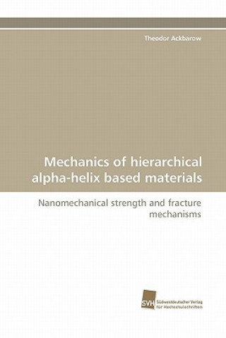 Książka Mechanics of Hierarchical Alpha-Helix Based Materials Theodor Ackbarow