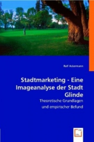 Knjiga Stadtmarketing - Eine Imageanalyse der Stadt Glinde Ralf Ackermann