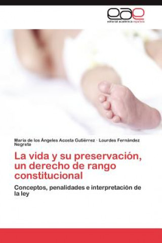 Book vida y su preservacion, un derecho de rango constitucional María de los Ángeles Acosta Gutiérrez