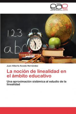 Könyv Nocion de Linealidad En El Ambito Educativo Juan Alberto Acosta Hernández