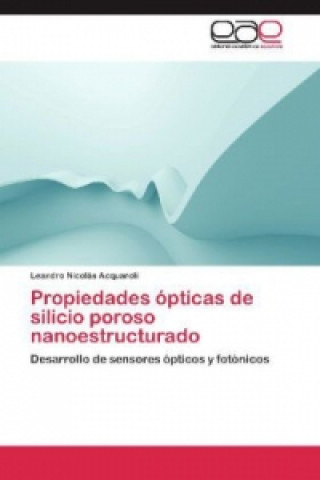 Kniha Propiedades opticas de silicio poroso nanoestructurado Leandro Nicolás Acquaroli