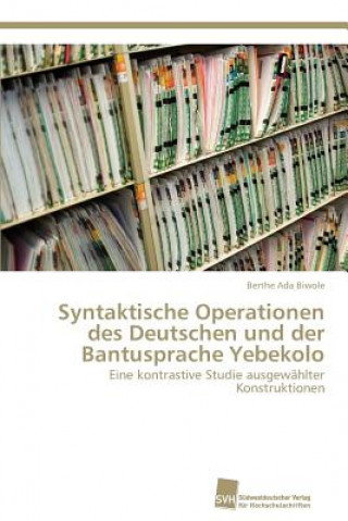 Kniha Syntaktische Operationen des Deutschen und der Bantusprache Yebekolo Berthe Ada Biwole