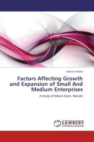 Livre Factors Affecting Growth and Expansion of Small And Medium Enterprises Samson Adada