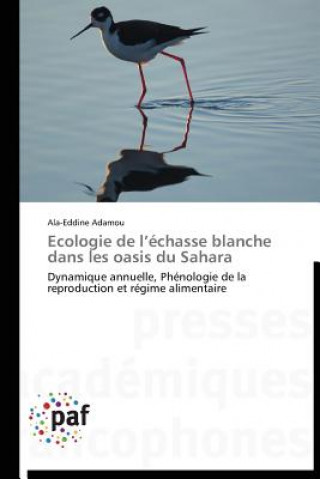 Książka Ecologie de L Echasse Blanche Dans Les Oasis Du Sahara Ala-Eddine Adamou