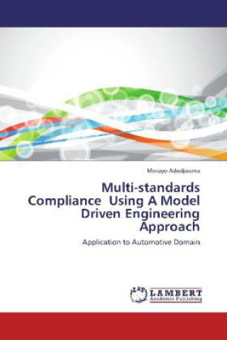 Knjiga Multi-standards Compliance Using A Model Driven Engineering Approach Morayo Adedjouma