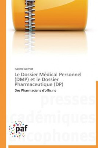 Kniha Le Dossier Medical Personnel (Dmp) Et Le Dossier Pharmaceutique (Dp) Isabelle Adenot