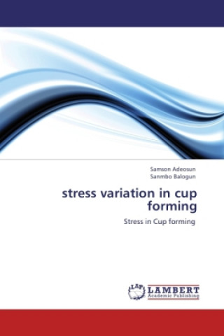 Carte stress variation in cup forming Samson Adeosun