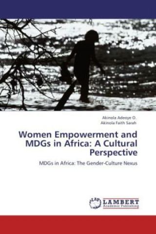 Kniha Women Empowerment and MDGs in Africa: A Cultural Perspective Akinola Adeoye O.