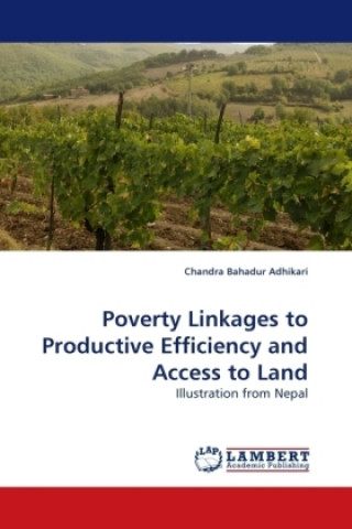 Knjiga Poverty Linkages to Productive Efficiency and Access to Land Chandra Bahadur Adhikari