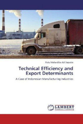 Knjiga Technical Efficiency and Export Determinants Putu Mahardika Adi Saputra