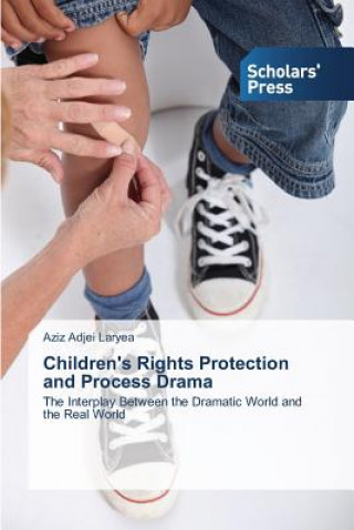 Book Children's Rights Protection and Process Drama Aziz Adjei Laryea