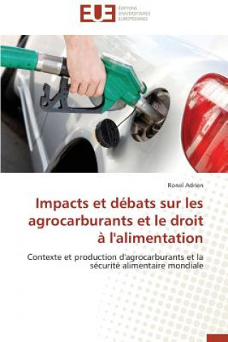 Kniha Impacts Et D bats Sur Les Agrocarburants Et Le Droit   l'Alimentation Ronel Adrien