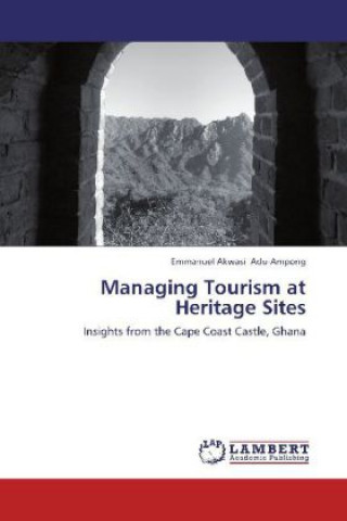 Livre Managing Tourism at Heritage Sites Emmanuel Akwasi Adu-Ampong