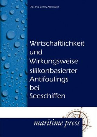 Libro Wirtschaftlichkeit und Wirkungsweise silikonbasierter Antifoulings bei Seeschiffen Cezary Afeltowicz