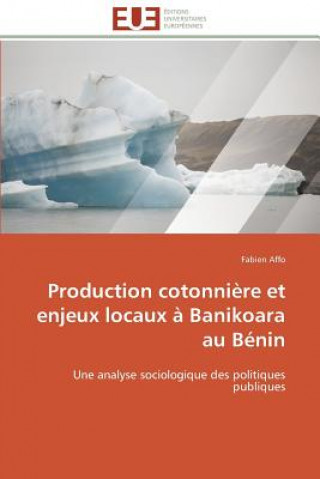 Kniha Production Cotonni re Et Enjeux Locaux   Banikoara Au B nin Fabien Affo