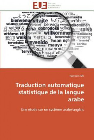 Livre Traduction Automatique Statistique de la Langue Arabe Haithem Afli