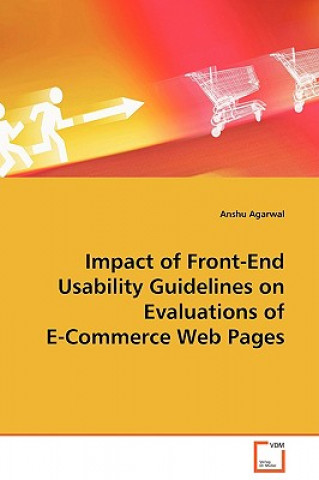 Kniha Impact of Front-End Usability Guidelines on Evaluations of E-Commerce Web Pages Anshu Agarwal
