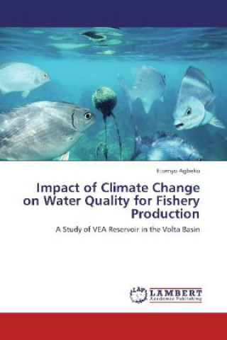 Kniha Impact of Climate Change on Water Quality for Fishery Production Etornyo Agbeko