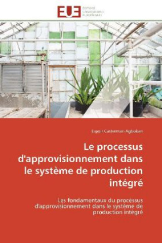 Knjiga Le processus d'approvisionnement dans le système de production intégré Espoir Casterman Agbokan