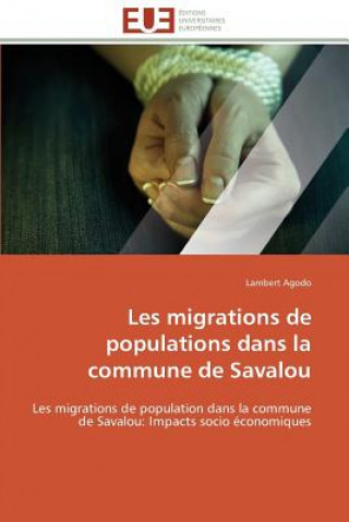 Knjiga Les Migrations de Populations Dans La Commune de Savalou Lambert Agodo