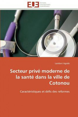 Libro Secteur Priv  Moderne de la Sant  Dans La Ville de Cotonou Lambert Agodo