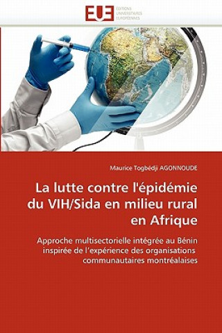 Könyv Lutte Contre l'' pid mie Du Vih/Sida En Milieu Rural En Afrique Maurice T. Agonnoude