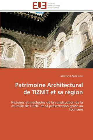 Knjiga Patrimoine Architectural de Tiznit Et Sa R gion Soumaya Agoussine