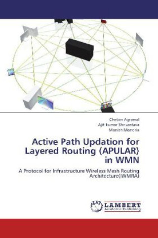 Könyv Active Path Updation for Layered Routing (APULAR) in WMN Chetan Agrawal