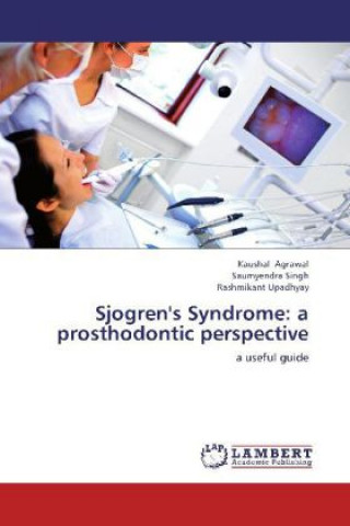 Kniha Sjogren's Syndrome: a prosthodontic perspective Kaushal Agrawal