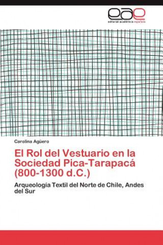 Carte Rol del Vestuario En La Sociedad Pica-Tarapaca (800-1300 D.C.) Carolina Ag Ero