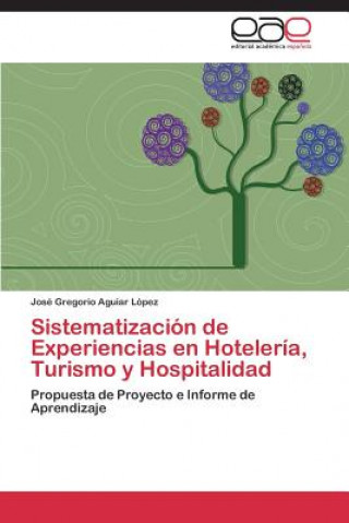 Buch Sistematizacion de Experiencias en Hoteleria, Turismo y Hospitalidad José Gregorio Aguiar López