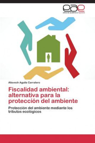 Книга Fiscalidad Ambiental Alisvech Aguila Carralero