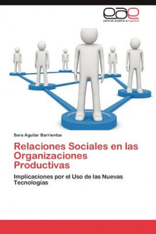 Kniha Relaciones Sociales En Las Organizaciones Productivas Sara Aguilar Barrientos