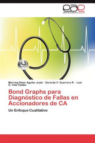 Kniha Bond Graphs Para Diagnostico de Fallas En Accionadores de CA Marving Omar Aguilar Justo